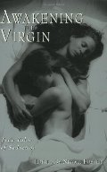 Awakening the Virgin: True Tales of Seduction Awakening the Virgin: True Tales of Seduction