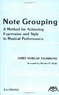 Note Grouping: A method for achieving expression and style in musical performance Note Grouping: A method for achieving expression and style in musical performance