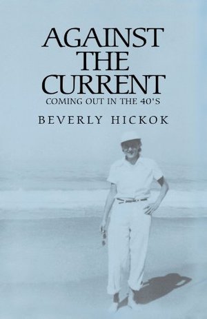 Against the Current: Coming Out In The 1940's (Autobiography) Against the Current: Coming Out In The 1940's (Autobiography)