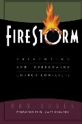 Firestorm: Preventing and Overcoming Church Conflicts Firestorm: Preventing and Overcoming Church Conflicts