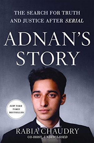 Adnan's Story: The Search for Truth and Justice After Serial Adnan's Story: The Search for Truth and Justice After Serial