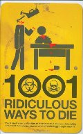 1001 Ridiculous Ways to Die 1001 Ridiculous Ways to Die