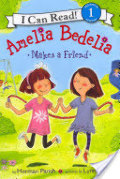 Amelia Bedelia Makes a Friend Amelia Bedelia Makes a Friend