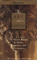 Art of Living: The Classical Mannual on Virtue, Happiness, and Effectiveness, The Art of Living: The Classical Mannual on Virtue, Happiness, and Effectiveness, The