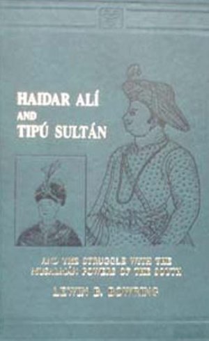 Haidar Ali and Tipu Sultan and the Struggle with the Musalman Powers of the South Haidar Ali and Tipu Sultan and the Struggle with the Musalman Powers of the South