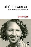 Ain't I a Woman: Black Women and Feminism Ain't I a Woman: Black Women and Feminism