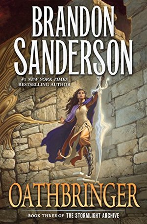 Oathbringer: Book Three of the Stormlight Archive Oathbringer: Book Three of the Stormlight Archive