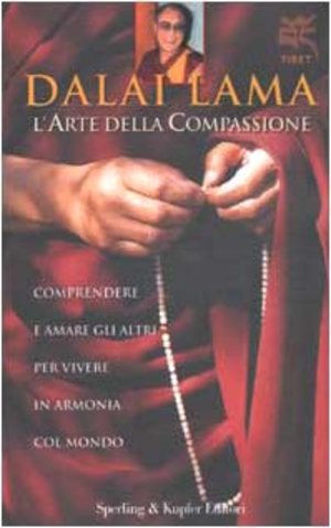 L'arte della compassione. Comprendere e amare gli altri per vivere in armonia col mondo L'arte della compassione. Comprendere e amare gli altri per vivere in armonia col mondo