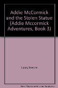 Addie McCormick and the Stolen Statue (Addie Mccormick Adventures, Book 3) Addie McCormick and the Stolen Statue (Addie Mccormick Adventures, Book 3)