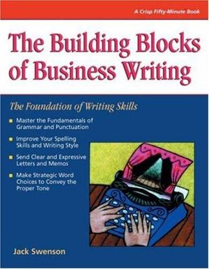 Building Blocks of Business Writing, The Building Blocks of Business Writing, The