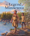 Legend of Minnesota (Myths, Legends, Fairy and Folktales), The Legend of Minnesota (Myths, Legends, Fairy and Folktales), The