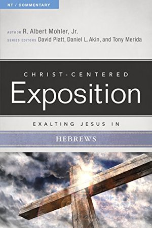 Exalting Jesus in Hebrews (Christ-Centered Exposition Commentary) Exalting Jesus in Hebrews (Christ-Centered Exposition Commentary)