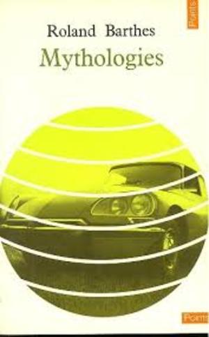 Roland Barthes — Mythologies Roland Barthes — Mythologies