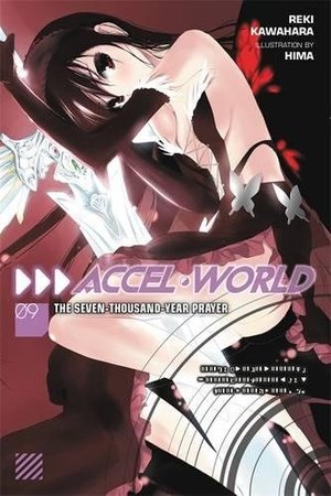 Accel World, Vol. 9: The Seven-Thousand-Year Prayer Accel World, Vol. 9: The Seven-Thousand-Year Prayer
