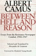 Between Hell and Reason: Essays from the Resistance Newspaper Combat, 1944-1947 Between Hell and Reason: Essays from the Resistance Newspaper Combat, 1944-1947