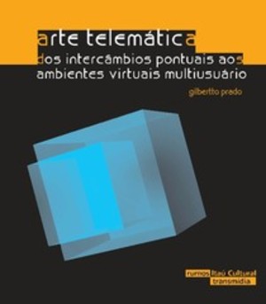 Arte Telemática: Dos intercâmbios pontuais aos ambientes virtuais multiusuário Arte Telemática: Dos intercâmbios pontuais aos ambientes virtuais multiusuário