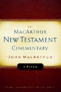 1 Peter MacArthur New Testament Commentary 1 Peter MacArthur New Testament Commentary