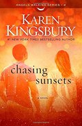 Chasing Sunsets: A Novel (Angels Walking) Chasing Sunsets: A Novel (Angels Walking)