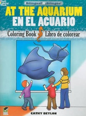 At the Aquarium/En el Acuario: Bilingual Coloring Book (Dover Children's Bilingual Coloring Book) (English and Spanish Edition) At the Aquarium/En el Acuario: Bilingual Coloring Book (Dover Children's Bilingual Coloring Book) (English and Spanish Edition)
