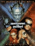 Batman & Robin: The Making of the Movie Batman & Robin: The Making of the Movie