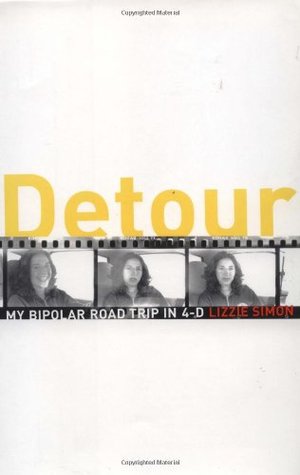 Detour: My Bipolar Road Trip in 4-D Detour: My Bipolar Road Trip in 4-D