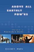 Above All Earthly Pow'rs: Christ in a Postmodern World Above All Earthly Pow'rs: Christ in a Postmodern World