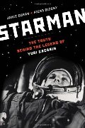 Starman: The Truth Behind the Legend of Yuri Gagarin Starman: The Truth Behind the Legend of Yuri Gagarin
