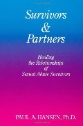 Survivors & Partners: Healing the Relationships of Sexual Abuse Survivors Survivors & Partners: Healing the Relationships of Sexual Abuse Survivors