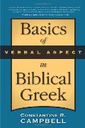 Basics of Verbal Aspect in Biblical Greek Basics of Verbal Aspect in Biblical Greek