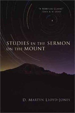 Studies in the Sermon on the Mount Studies in the Sermon on the Mount