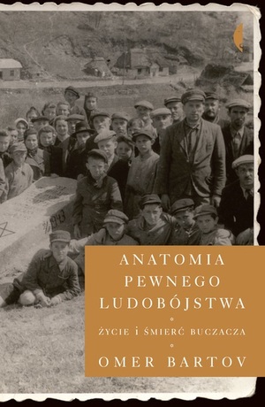 Anatomia pewnego ludobójstwa. Życie i śmierć Buczacza Anatomia pewnego ludobójstwa. Życie i śmierć Buczacza