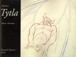 Vladimir Tytla: Master Animator, Katonah Museum of Art, September 18-December 31, 1994 Vladimir Tytla: Master Animator, Katonah Museum of Art, September 18-December 31, 1994