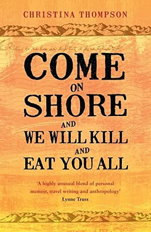 Come on Shore and We Will Kill and Eat You All Come on Shore and We Will Kill and Eat You All