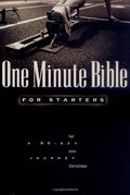 One Minute Bible For Starters: A 90 Day Journey for New Christians One Minute Bible For Starters: A 90 Day Journey for New Christians