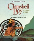 Clamshell Boy: A Makah Legend Clamshell Boy: A Makah Legend