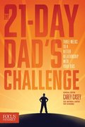 21-Day Dad's Challenge: Three Weeks to a Better Relationship with Your Kids, The 21-Day Dad's Challenge: Three Weeks to a Better Relationship with Your Kids, The