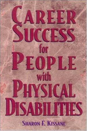 Career Success for People with Physical Disabilities Career Success for People with Physical Disabilities