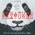 Creature Features: Twenty-Five Animals Explain Why They Look the Way They Do Creature Features: Twenty-Five Animals Explain Why They Look the Way They Do