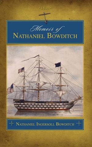Memoir of Nathaniel Bowditch Memoir of Nathaniel Bowditch