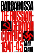 Barbarossa: The Russian-German Conflict, 1941-45 Barbarossa: The Russian-German Conflict, 1941-45