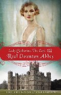 Lady Catherine, the Earl, and the Real Downton Abbey Lady Catherine, the Earl, and the Real Downton Abbey