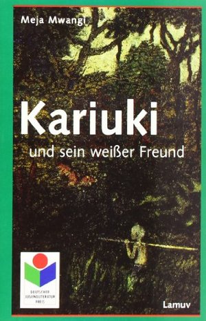 Kariuki und sein weißer Freund: Eine Erzählung aus Kenia Kariuki und sein weißer Freund: Eine Erzählung aus Kenia