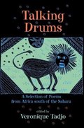 Talking Drums: A Selection of Poems from Africe south of the Sahara Talking Drums: A Selection of Poems from Africe south of the Sahara