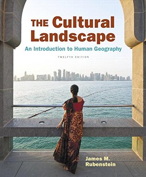 Cultural Landscape: An Introduction to Human Geography (12th Edition), The Cultural Landscape: An Introduction to Human Geography (12th Edition), The