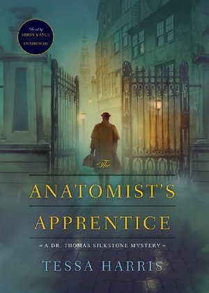 Anatomist's Apprentice (A Dr. Thomas Silkstone Mystery #1), The Anatomist's Apprentice (A Dr. Thomas Silkstone Mystery #1), The