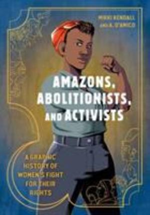 Amazons, Abolitionists, and Activists Amazons, Abolitionists, and Activists