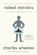 Naked Statistics: Stripping the Dread from the Data Naked Statistics: Stripping the Dread from the Data