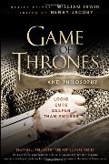 Game of Thrones and Philosophy: Logic Cuts Deeper Than Swords Game of Thrones and Philosophy: Logic Cuts Deeper Than Swords