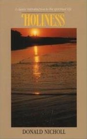 Holiness: A Classic Introduction to the Spiritual Life Holiness: A Classic Introduction to the Spiritual Life