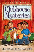 Backyard Animal Show (Clubhouse Mysteries), The Backyard Animal Show (Clubhouse Mysteries), The